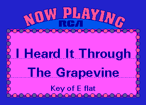 ............. TheGrapeVIne
Key of E flat