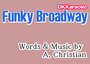 DKKa raole

IFIUJITDHW BNJMWW

Words 82 Music by
A. Christian