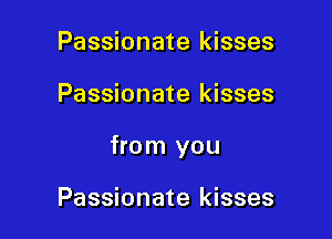 Passionate kisses

Passionate kisses

from you

Passionate kisses