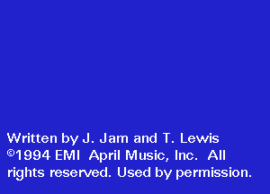 Written by J. Jam and T. Lewis
m 994 EMI April Music, Inc. All

rights reserved. Used by permission.