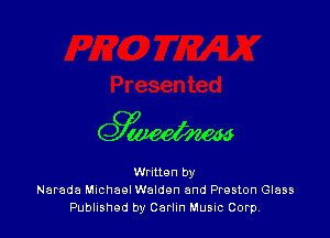999W

Written by
Narada Muchaol Walden and Preston Glass
Published by Carlin Music Corp,