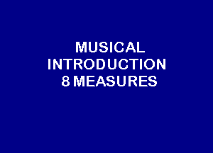 MUSICAL
INTRODUCHON

8MEASURES