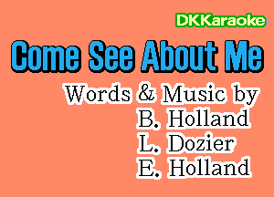 DKKaraoke

W 3133 (EMILE REE)
Words 8L Music by
B. Holland

L. Dozier
E. Holland