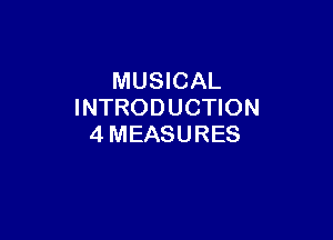 MUSICAL
INTRODUCHON

4MEASURES