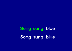 Song sung blue

Song sung blue