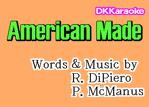 DKKaraoke

WW3

Words 8L Music by
R. DiPiero
P. McManuS