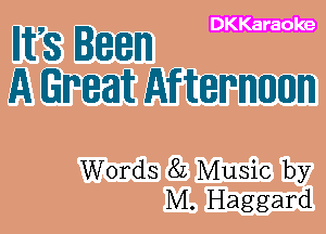 DKKaraole

112,8 Been
A Great MWWIHIIHIW

Words 82 Music by
M. Haggard