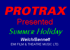 SUMMER Holl'dAy

WechBennett
EM! FILM a THEATRE MUSIC LTD