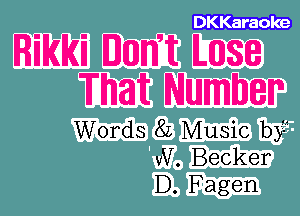 DKKaraole

Rikki DIEM Ilese
That Number

Words 82 Music by
N. Becker
D. Fagen