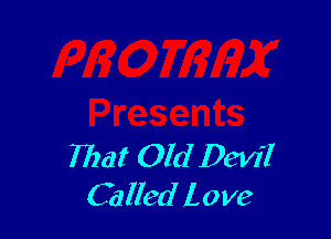 Ybat Old Devil
Called Love