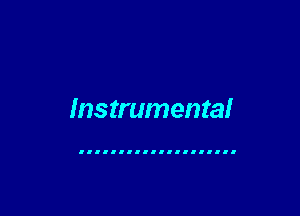 Instrumental