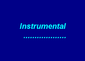 Instrumental