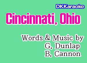 DKKaraoke

(Gimmmaiti, EMU)

Words 8L Music by
G. Dunlap
B. Cannon