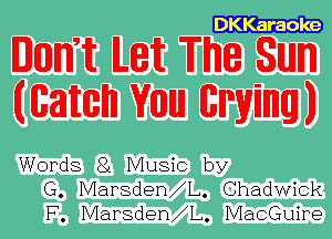 DKKaraole

mm Let The Sun
mam Vanna Ewing!)

Words 8L Music by
G. Marsden L. Chadwick
F. Marsden L. MacGuire