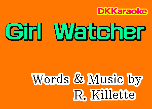DKKaraoke

mm

Words 8L Music by
R. Killette
