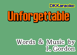 DKKaraoke

M I rgettrahl '

Words 8L Music by
1. Gordon