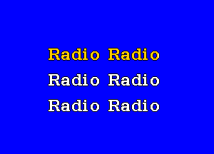 Radio Radio

Radio Radio
Radio Radio