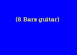 (8 Bars guitar)