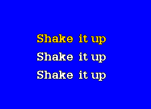 Shakeitup

Shakeitup
Shakeitup