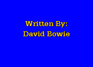 Written Byz

David Bowie