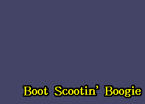 Boot Scootif Boogie