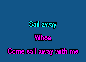 Sail away