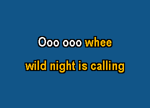 000 000 whee

wild night is calling