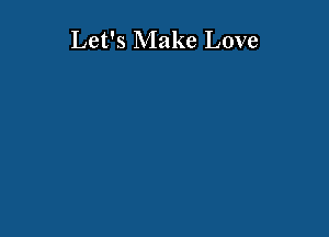 Let's Make Love