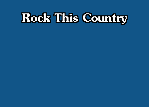 Rock This Country