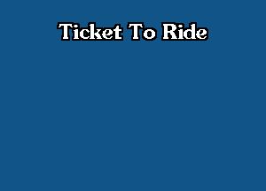 Ticket To Ride