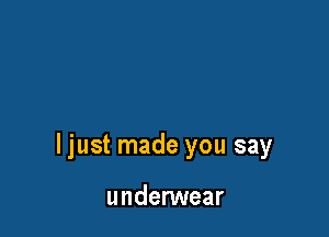 ljust made you say

undenNear