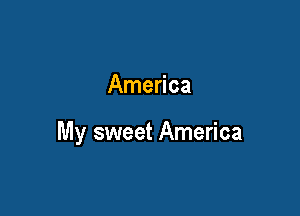 America

My sweet America