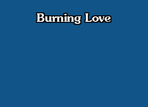 Burning Love