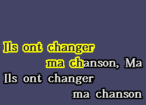ms ont changer

Ina chanson, Ma
lls ont changer
ma chanson