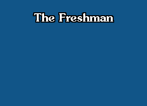 The Freshman