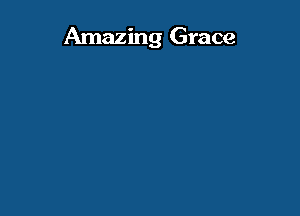 Amazing Grace