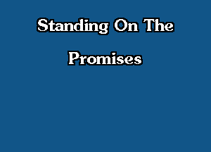 Standing On The

Promises