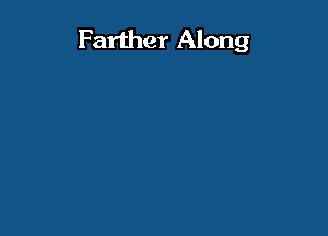 Farther Along