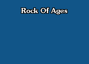 Rock Of Ages