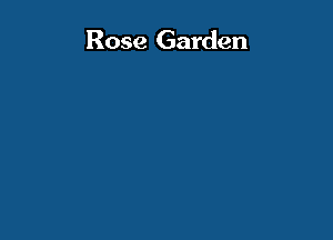 Rose Garden