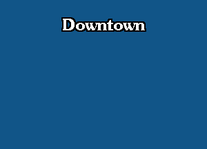 Downtown