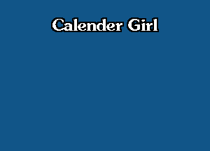 Calender Girl