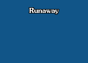 Runaway