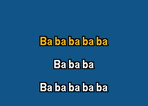 Bababababa
Bababa

Bababababa