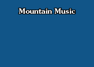 Mountain Music