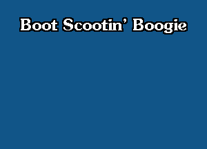 Boot Scootin' Boogie