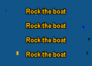 Rock the boat

Rock the boat

Rock the boat
Rock the boat