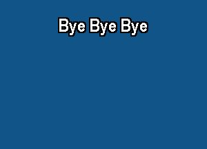 Bye Bye Bye