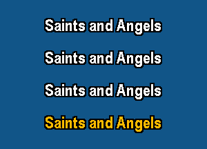Saints and Angels
Saints and Angels

Saints and Angels

Saints and Angels