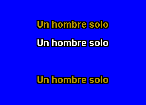 Un hombre solo

Un hombre solo

Un hombre solo